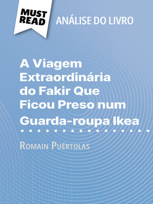 cover image of A Viagem Extraordinária do Fakir Que Ficou Preso num Guarda-roupa Ikea de Romain Puértolas (Análise do livro)